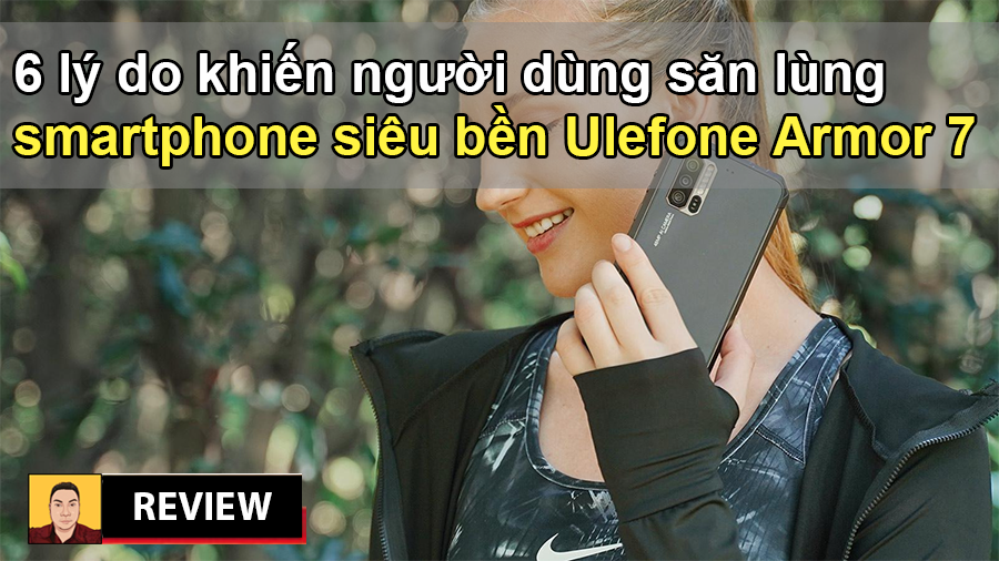 Smartphone siêu bền Ulefone Armor 7 đang là lựa chọn hàng đầu vì những lý do này