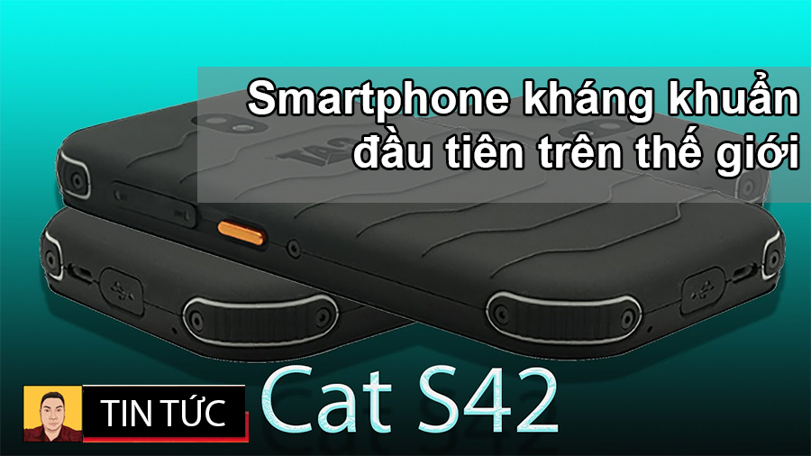 Cat S42 smartphone 4G siêu bền kháng khuẩn đầu tiên đã có ở VN